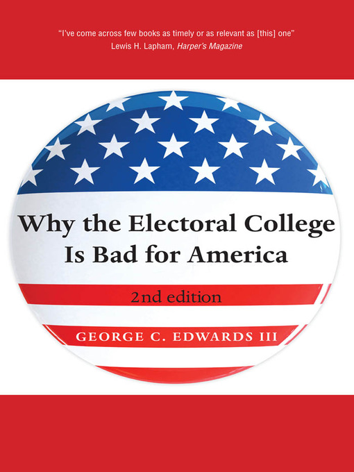 Title details for Why the Electoral College Is Bad for America by George C.              Edwards - Available
